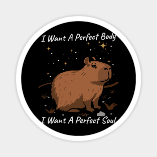 Capybara I Want A Perfect Body I Want A Perfect Soul Magnet